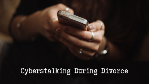 Cyberstalking During Divorce