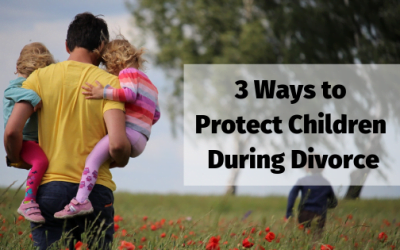 3 Ways to Protect Children During Divorce